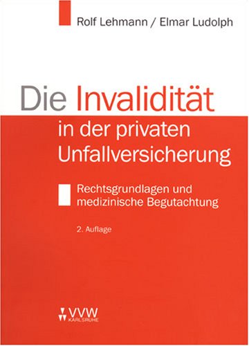 Die Invalidität in der privaten Unfallversicherung: Rechtsgrundlagen und medizinische Begutachtung Law