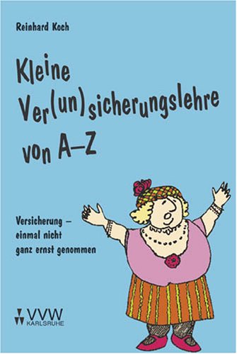 Kleine Ver(un)sicherungslehre von A - Z (Schmunzelreihe) Humour & Satire