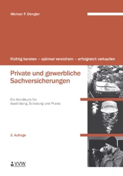 Richtig beraten - optimal versichern - erfolgreich verkaufen: Private und gewerbliche Sachversicherung Law