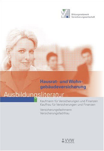 Hausrat- und Wohngebäudeversicherung: Ausbildungsliteratur (Ausbildungsliteratur - Kaufmann /Kauffrau für Versicherungen und Finanzen) Business, Finance & Career