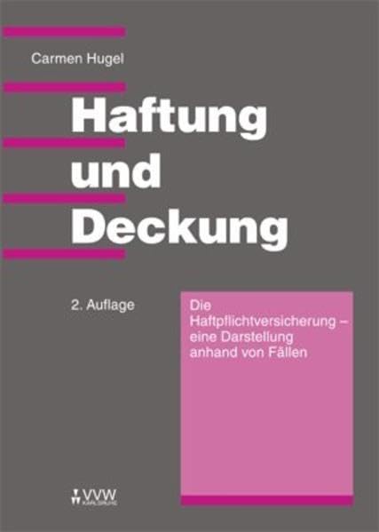 Haftung und Deckung: Die Haftpflichtversicherung - eine Darstellung anhand von Fällen Law