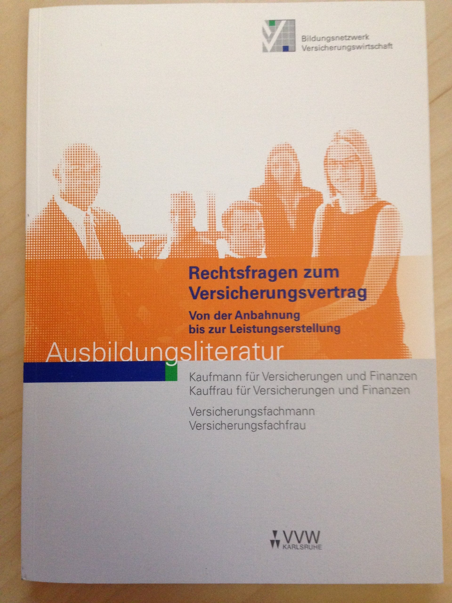 Rechtsfragen zum Versicherungsvertrag: Von der Anbahnung bis zur Leistungserstellung-Ausbildungsliteratur (Ausbildungsliteratur - Kaufmann /Kauffrau für Versicherungen und Finanzen) Business, Finance & Career
