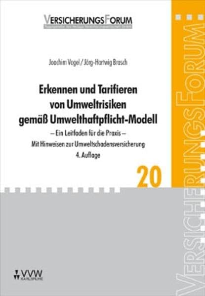 Erkennen und Tarifieren von Umweltrisiken gemäß Umwelthaftpflicht-Modell: Ein Leitfaden für die Praxis - Mit Hinweisen zur Umweltschadensversicherung (VersicherungsForum) Law