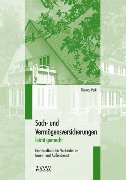 Sach- und Vermögensversicherungen leicht gemacht: Ein Handbuch für Verkäufer im Innen- und Aussendienst Law