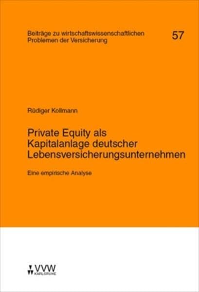 Private Equity als Kapitalanlage deutscher Lebensversicherungsunternehmen: Eine empirische Analyse (Münchener Reihe) Law