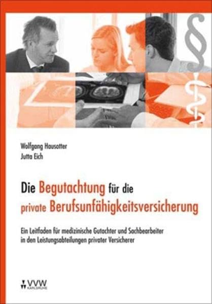 Die Begutachtung für die private Berufsunfähigkeitsversicherung: Ein Leitfaden für medizinische Gutachter und Sachbearbeiter in den Leistungsabteilungen privater Versicherer Medicine