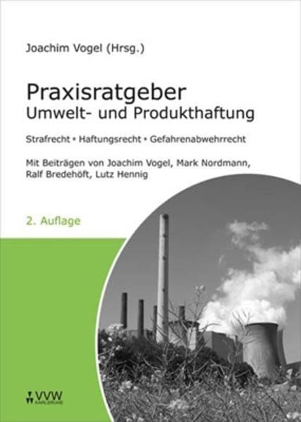 Praxisratgeber Umwelt- und Produkthaftung: Strafrecht - Haftungsrecht - Gefahrenabwehrrecht. Mit Beiträgen von Joachim Vogel, Mark Nordmann, Ralf Bredehöft. Lutz Hennig Law