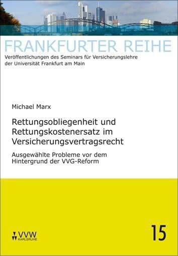 Rettungsobliegenheit und Rettungskostenersatz im Versicherungsvertragsrecht: Ausgewählte Probleme vor dem Hintergrund der VVG-Reform (Frankfurter Reihe) Law