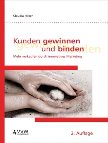 Kunden gewinnen und binden: Mehr verkaufen durch innovatives Marketing Law