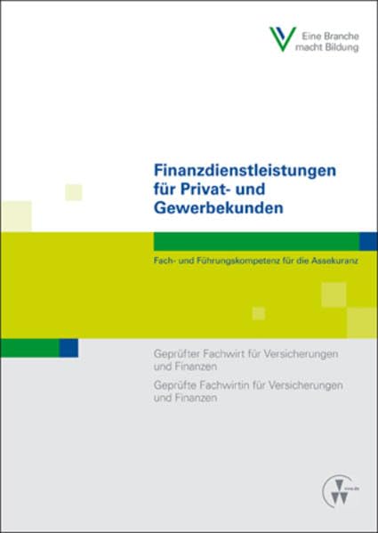 Finanzdienstleistungen für Privat- und Gewerbekunden: Fach- und Führungskompetenz für die Assekuranz Geprüfter Fachwirt für Versicherungen und ... und Finanzen (Fachwirt-Literatur) Law