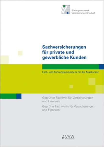 Sachversicherungen für private und gewerbliche Kunden: Fach- und Führungskompetenz für die Assekuranz Geprüfter Fachwirt für Versicherungen und ... und Finanzen (Fachwirt-Literatur) Law