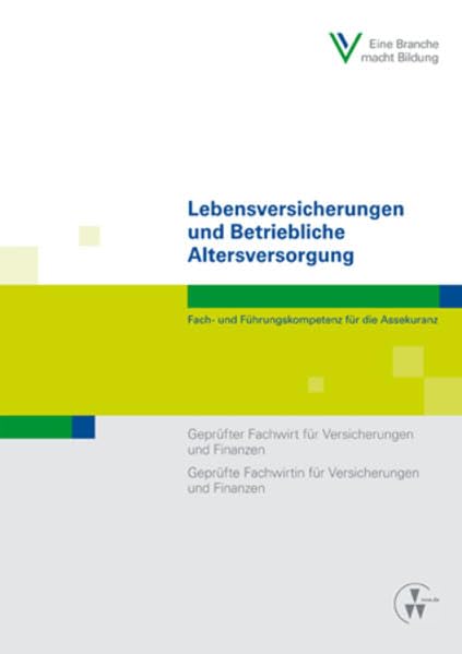 Lebensversicherungen und Betriebliche Altersversorgung: Fach- und Führungskompetenz für die Assekuranz Geprüfter Fachwirt für Versicherungen und ... und Finanzen (Fachwirt-Literatur) Law