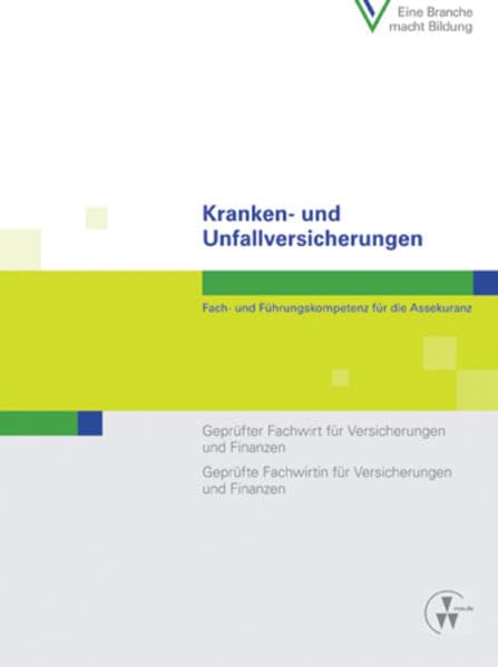 Kranken- und Unfallversicherungen: Fach- und Führungskompetenz für die Assekuranz Geprüfter Fachwirt für Versicherungen und Finanzen / Geprüfte ... und Finanzen (Fachwirt-Literatur) Law