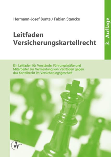 Leitfaden Versicherungskartellrecht: Ein Leitfaden für Vorstände, Führungskräfte und Mitarbeiter zur Vermeidung von Verstößen gegen das Kartellrecht im Versicherungsgeschäft Law