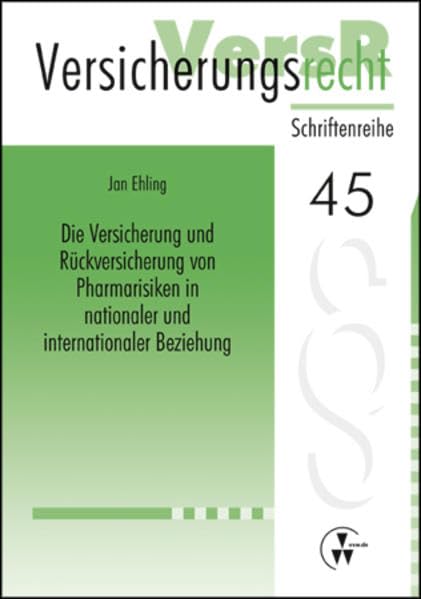 Die Versicherung und Rückversicherung von Pharmarisiken in nationaler und internationaler Beziehung (VersR-Schriftenreihe) Law
