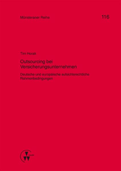 Outsourcing bei Versicherungsunternehmen: Deutsche und europäische aufsichtsrechtliche Rahmenbedingungen (Münsteraner Reihe) Law