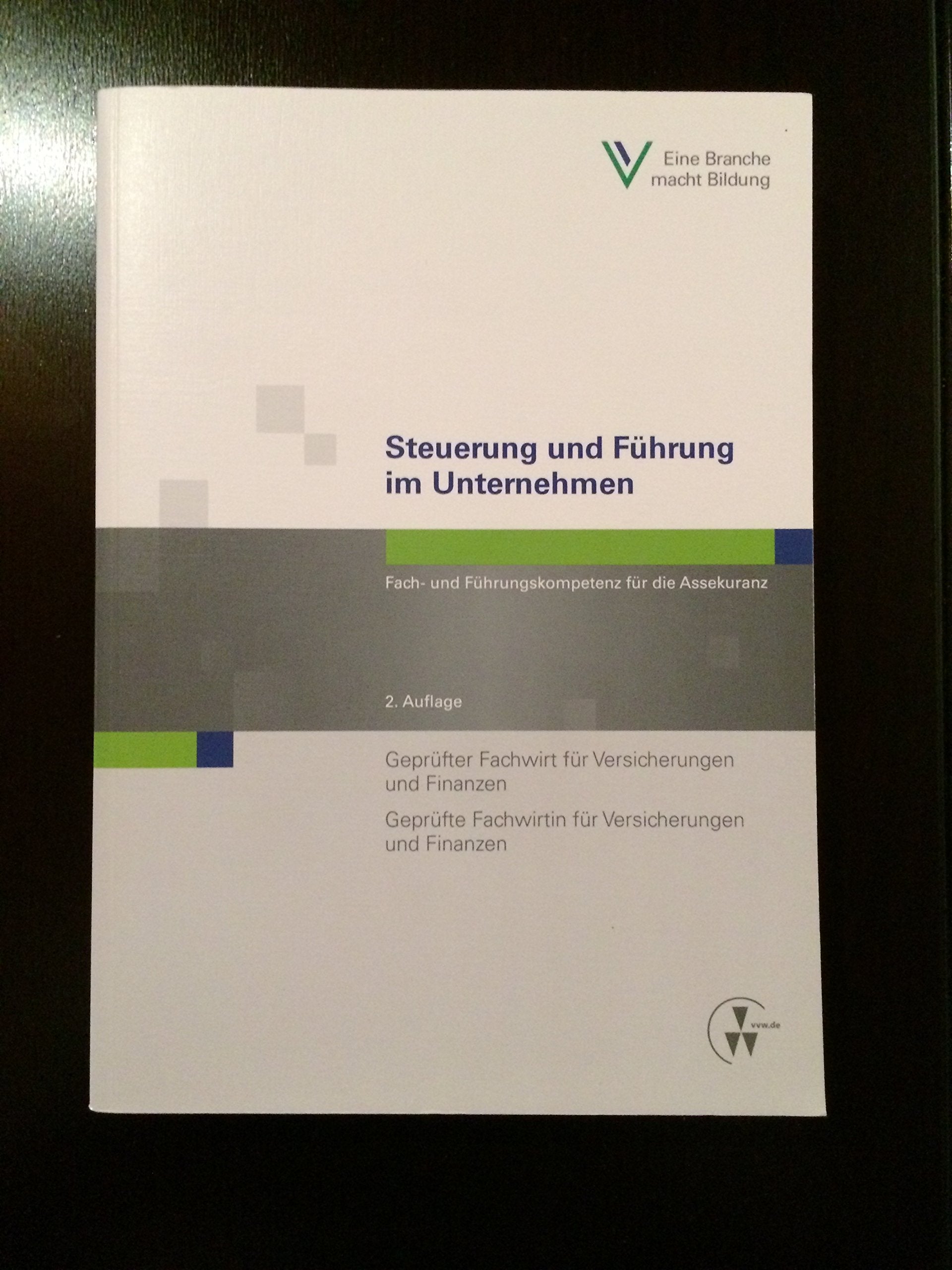Steuerung und Führung im Unternehmen: Fach- und Führungskompetenz für die Assekuranz Geprüfter Fachwirt für Versicherungen und Finanzen (IHK) / ... und Finanzen (IHK) (Fachwirt-Literatur) Law