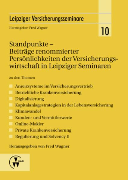 Standpunkte - Beiträge renommierter Persönlichkeiten der Versicherungswirtschaft in Leipziger Seminaren: zu den Themen - Anreizsysteme im ... Solvency II (Leipziger Versicherungsseminar) Law