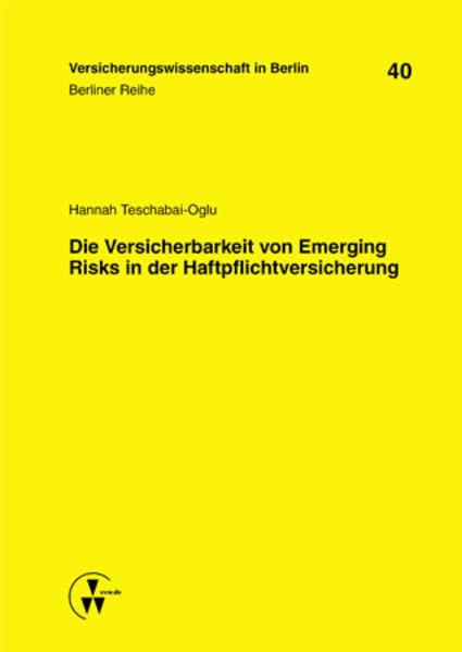 Die Versicherbarkeit von Emerging Risks in der Haftpflichtversicherung (Berliner Reihe) Law