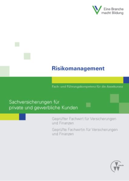 Risikomanagement - Sachversicherungen für private und gewerbliche Kunden: Fach- und Führungskompetenz für die Assekuranz Geprüfter Fachwirt für ... und Finanzen (Fachwirt-Literatur) Law