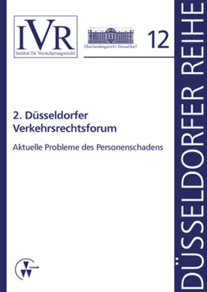 2. Düsseldorfer Verkehrsrechtsforum: Aktuelle Probleme des Personenschadens (Düsseldorfer Reihe) Law