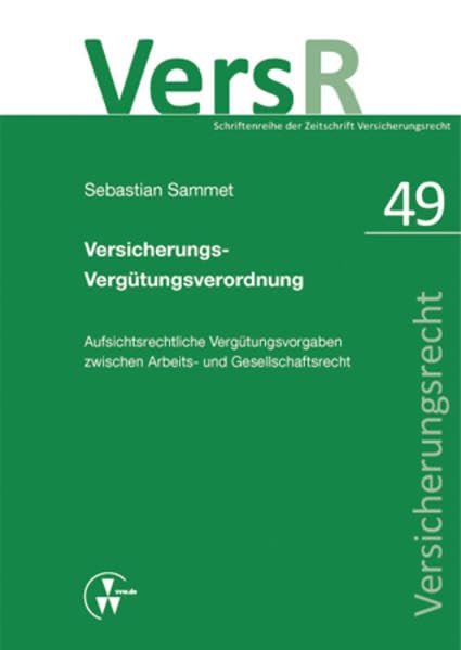 Versicherungs-Vergütungsverordnung: Aufsichtsrechtliche Vergütungsvorgaben zwischen Arbeits- und Gesellschaftsrecht (VersR-Schriftenreihe) Law