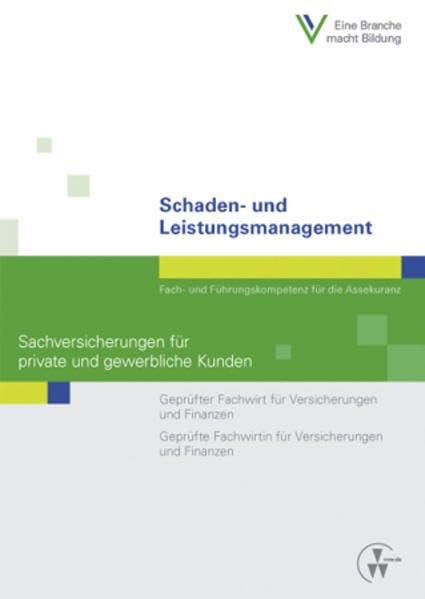 Schaden- und Leistungsmanagement - Sachversicherungen für private und gewerbliche Kunden: Geprüfter Fachwirt für Versicherungen und Finanzen / Geprüfte Fachwirtin für Versicherungen und Finanzen Law