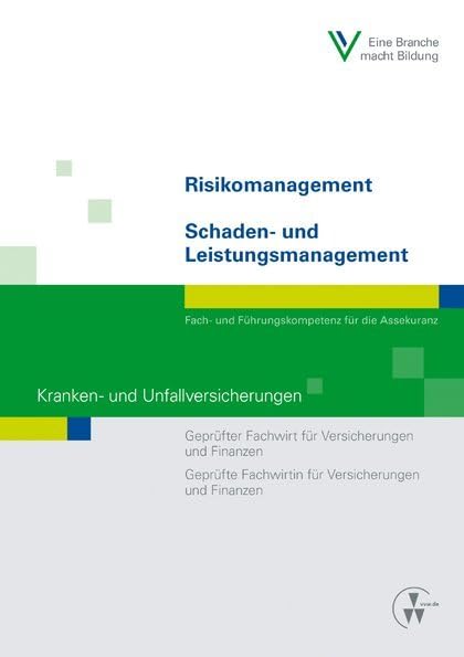 Risikomanagement / Schaden- und Leistungsmanagement - Kranken- und Unfallversicherungen: Geprüfter Fachwirt für Versicherungen und Finanzen / Geprüfte ... und Finanzen (Fachwirt-Literatur) Law