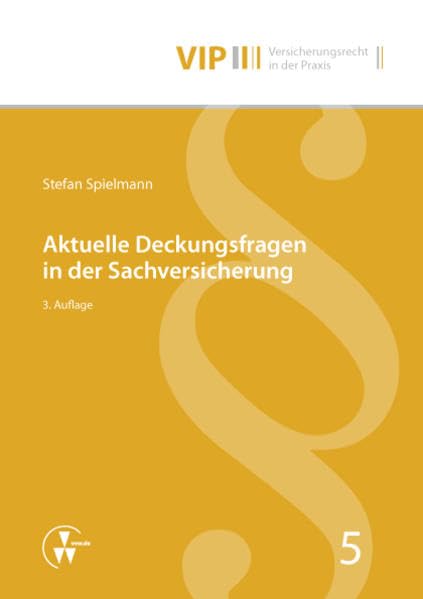 Aktuelle Deckungsfragen in der Sachversicherung (VIP Versicherungsrecht in der Praxis) Law