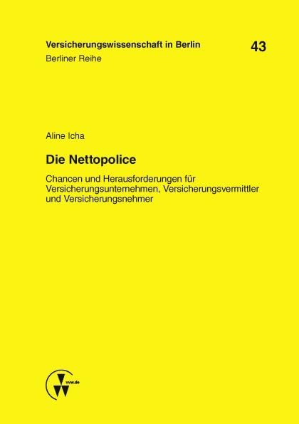 Die Nettopolice: Chancen und Herausforderungen für Versicherungsunternehmen, Versicherungsvermittler und Versicherungsnehmer (Berliner Reihe) Law