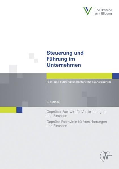 Steuerung und Führung im Unternehmen: Fach- und Führungskompetenz für die Assekuranz Geprüfter Fachwirt für Versicherungen und Finanzen / Geprüfte ... und Finanzen (Fachwirt-Literatur) Law