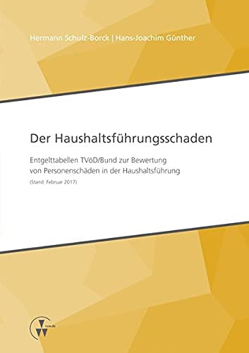 Der Haushaltsführungsschaden: Entgelttabellen TVöD/Bund zur Bewertung von Personenschäden in der Haushaltsführung (Stand: Februar 2017) Law