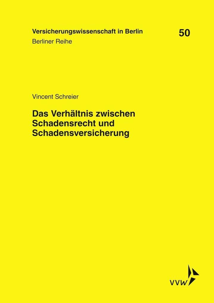 Das Verhältnis zwischen Schadensrecht und Schadensversicherung (Berliner Reihe) Law