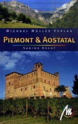 Piemont & Aostatal: Reisehandbuch mit vielen praktischen Tipps Leisure, Home & Garden