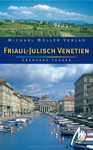 Friaul - Julisch Venetien: Reisehandbuch mit vielen praktischen Tipps Leisure, Home & Garden