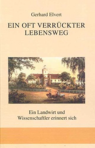 Ein oft verrückter Lebensweg. Ein Landwirt und Wissenschaftler erinnert sich Memories