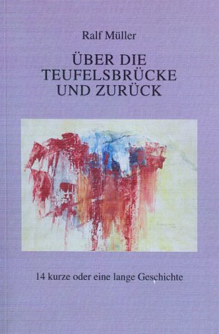 Über die Teufelsbrücke und zurück: 14 kurze oder eine lange Geschichte Horror & Mystery