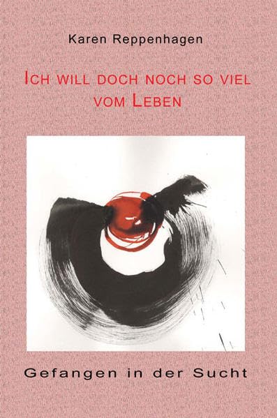 Ich will doch noch so viel vom Leben: Gefangen in der Sucht (Schreibwerkstatt) Books