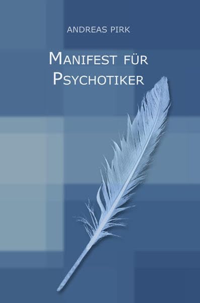 Manifest für Psychotiker (Schreibwerkstatt) Poetry