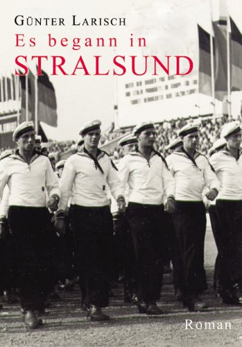 Es begann in Stralsund: Mit Bändermütze, Kieler Hemd und halbem Schlag. Roman Contemporary literature