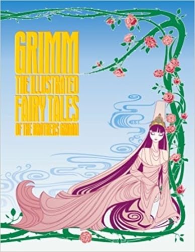 Grimm: The illustrated Fairy Tales of the Brother Grimm Fairy Tales & Legends