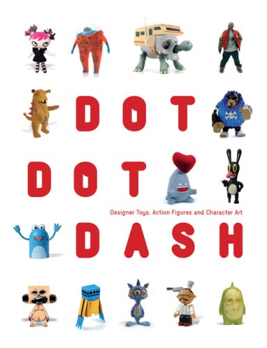 Dot Dot Dash: Designer Toys, Action Figures and Character Art Film, Art & Culture