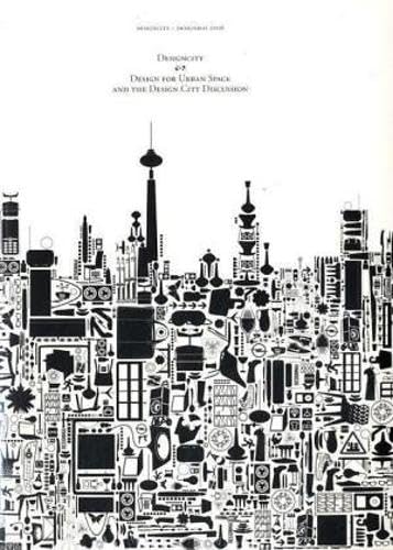 Designcity: Design for Urban Space and the Designcity Discussion Architecture