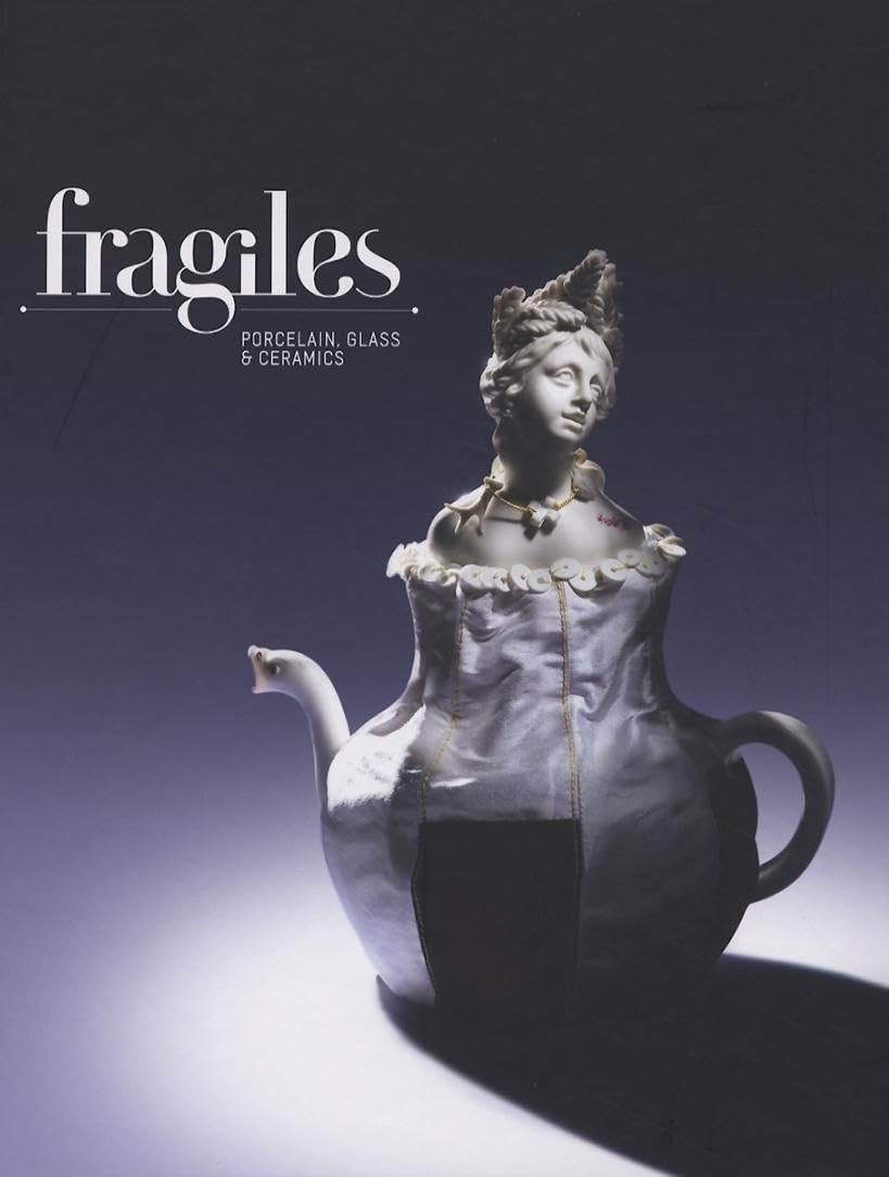 Fragiles: Porcelain, Glass & Ceramics Social Sciences