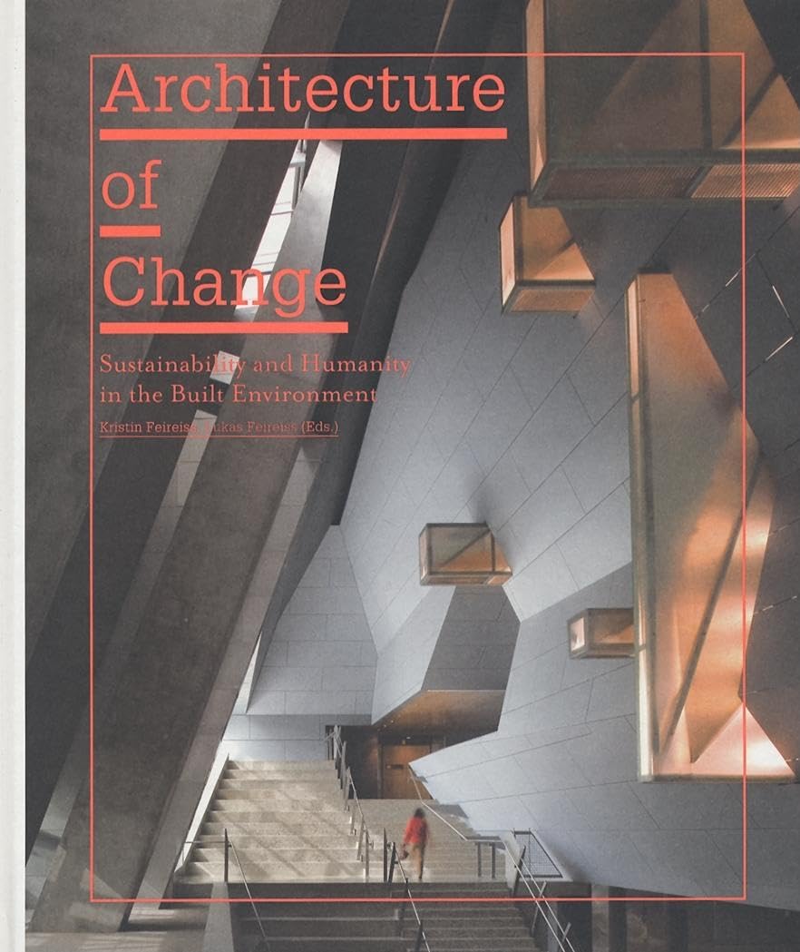 Architecture Of Change: Sustainability and Humanity in the Built Environment Social Sciences
