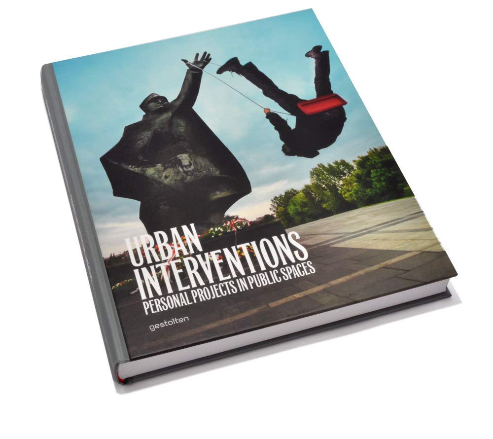 Urban Interventions: Personal Projects in Public Places Architecture