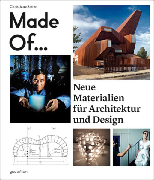 Made of.... Neue Materialien für Architektur und Design Architecture