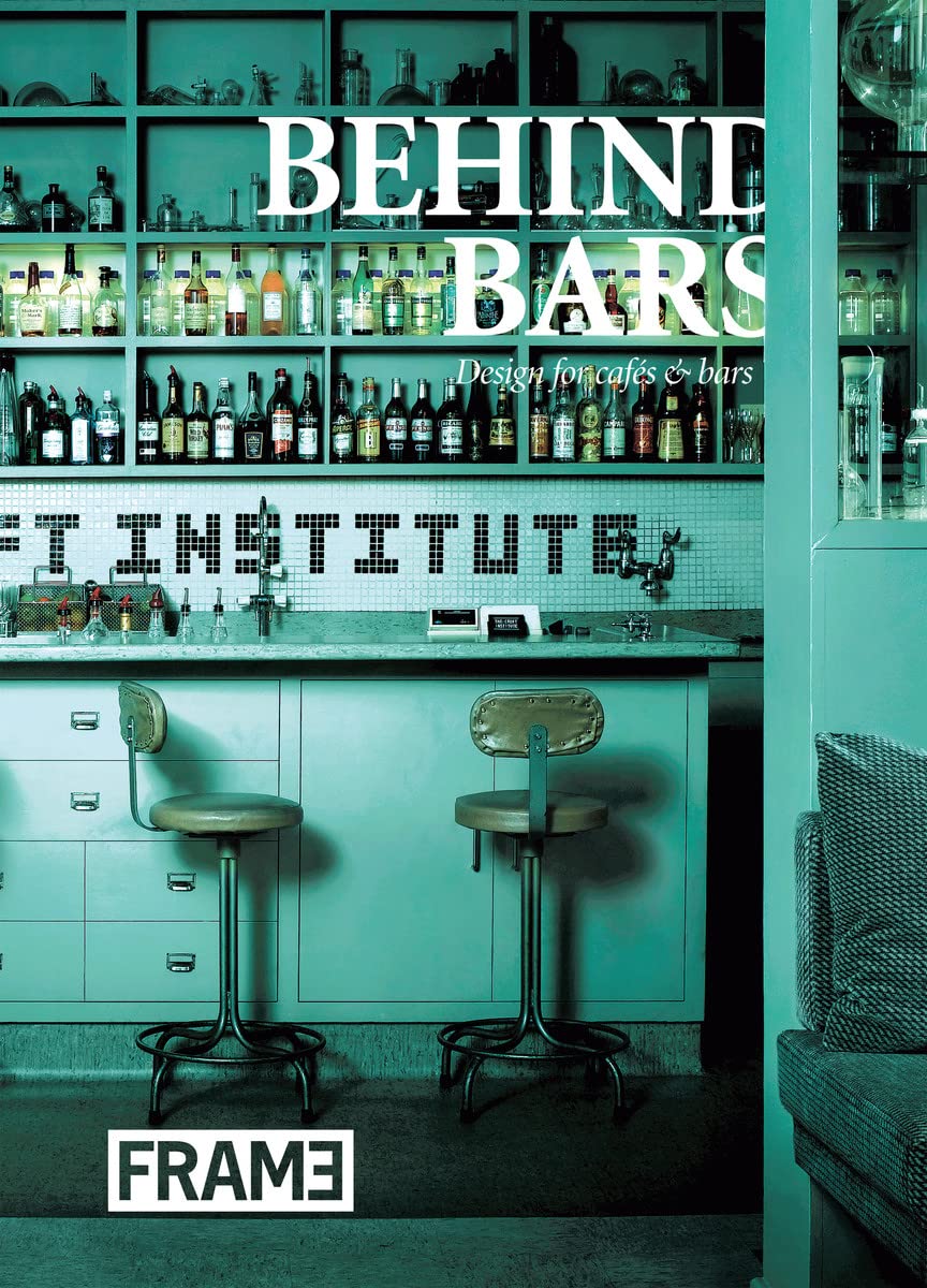 Behind Bars : Designs for Cafes and Bars Architecture