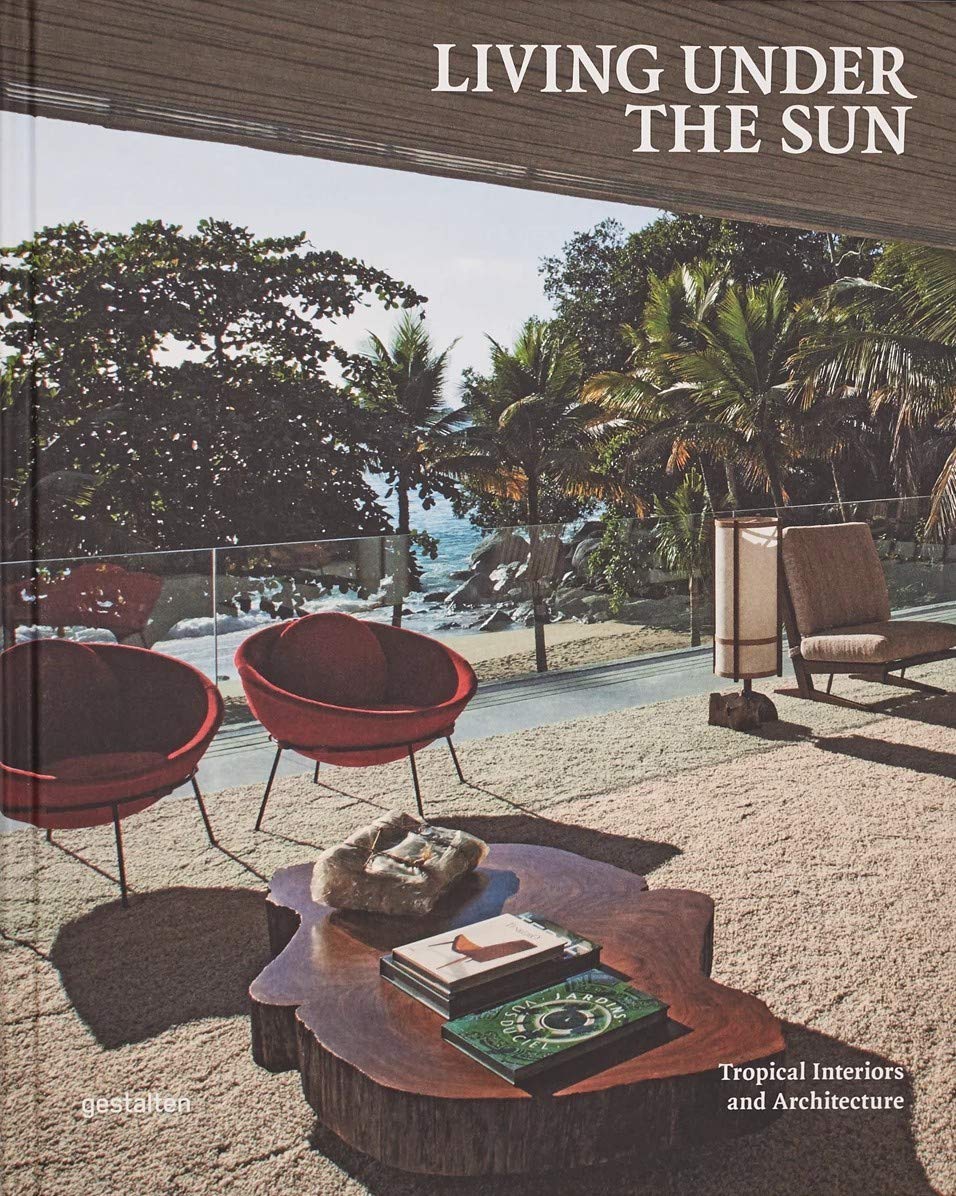 Living Under the Sun: Tropical Interiors and Architecture Photography