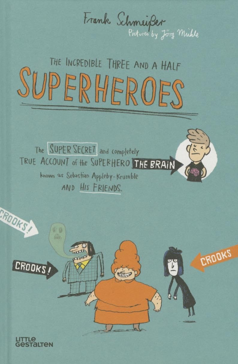 The Incredible Three and a Half Superheroes: The top secret, totally true adventures of the child superhero team, the Incredible Three and a Half. Contemporary literature